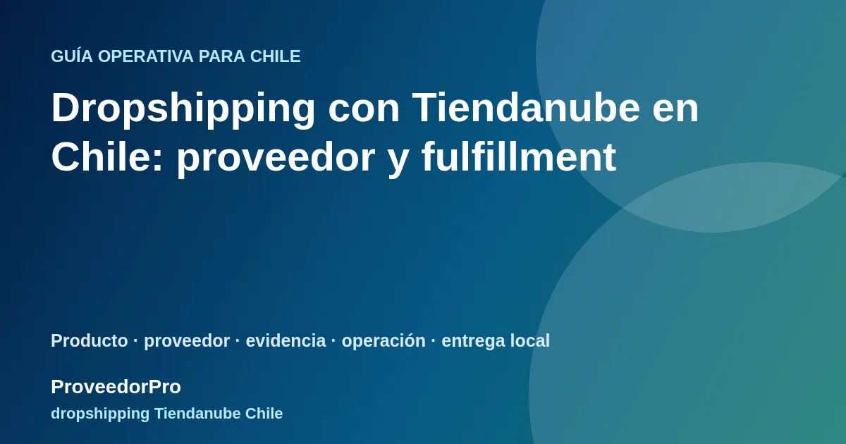 Guía visual de dropshipping Tiendanube Chile para vendedores en Chile