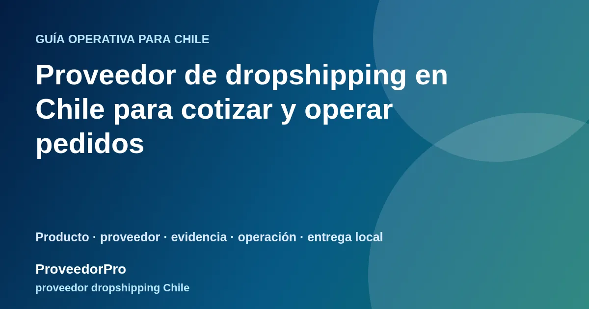 Guía visual de proveedor dropshipping Chile para vendedores en Chile