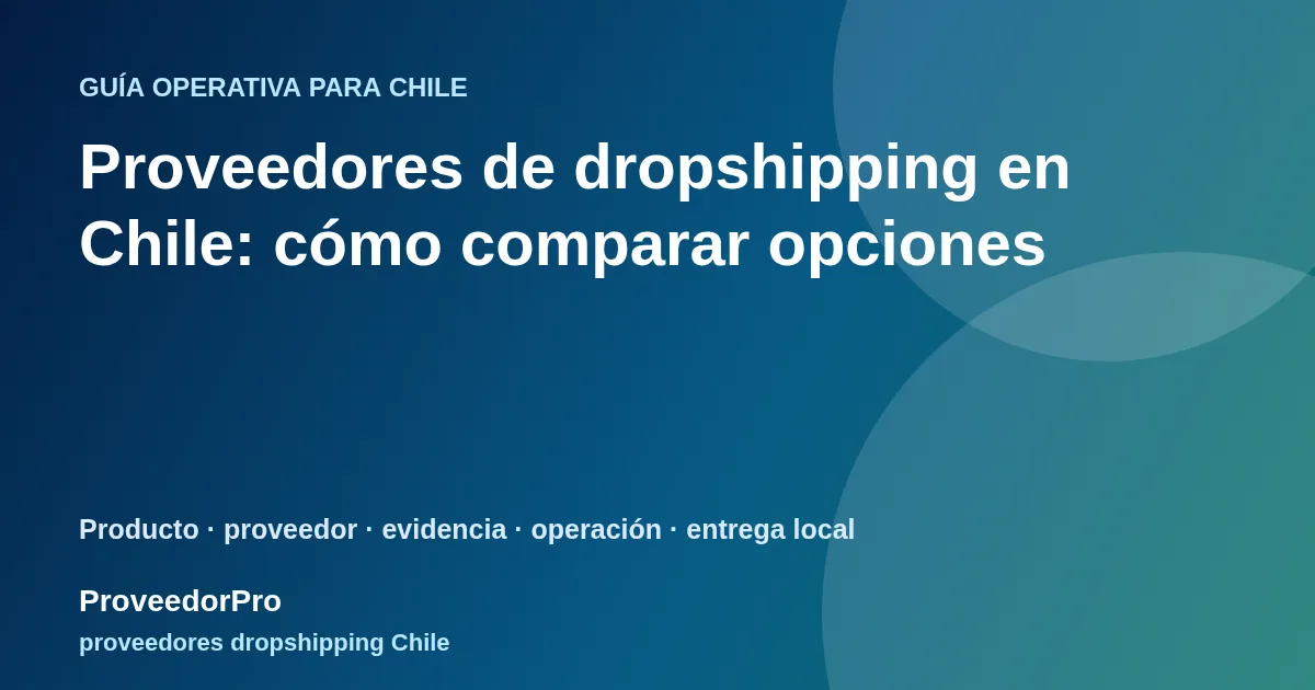 Guía visual de proveedores dropshipping Chile para vendedores en Chile