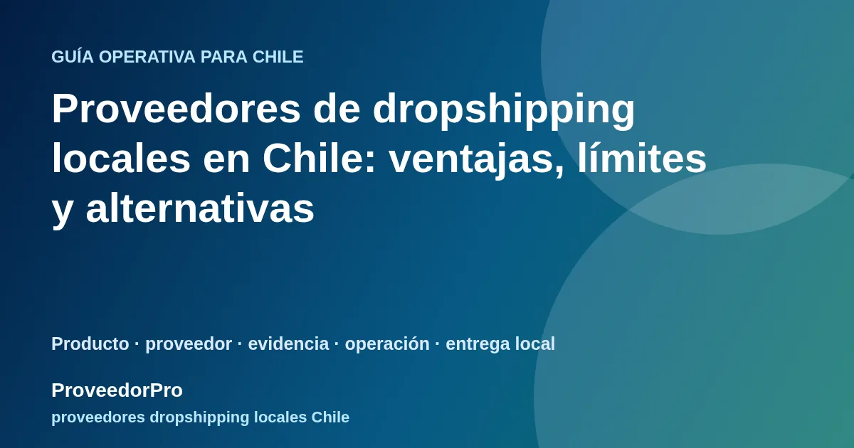 Guía visual de proveedores dropshipping locales Chile para vendedores en Chile
