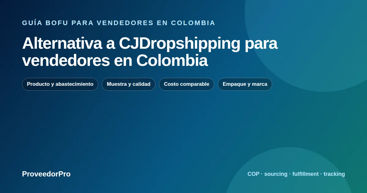 Guía visual de alternativa a CJDropshipping Colombia para vendedores en Colombia