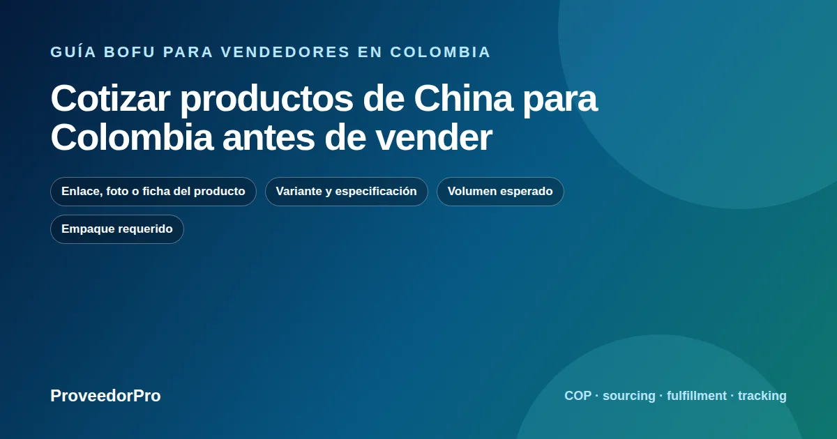 Guía visual de cotizar productos China Colombia para vendedores en Colombia
