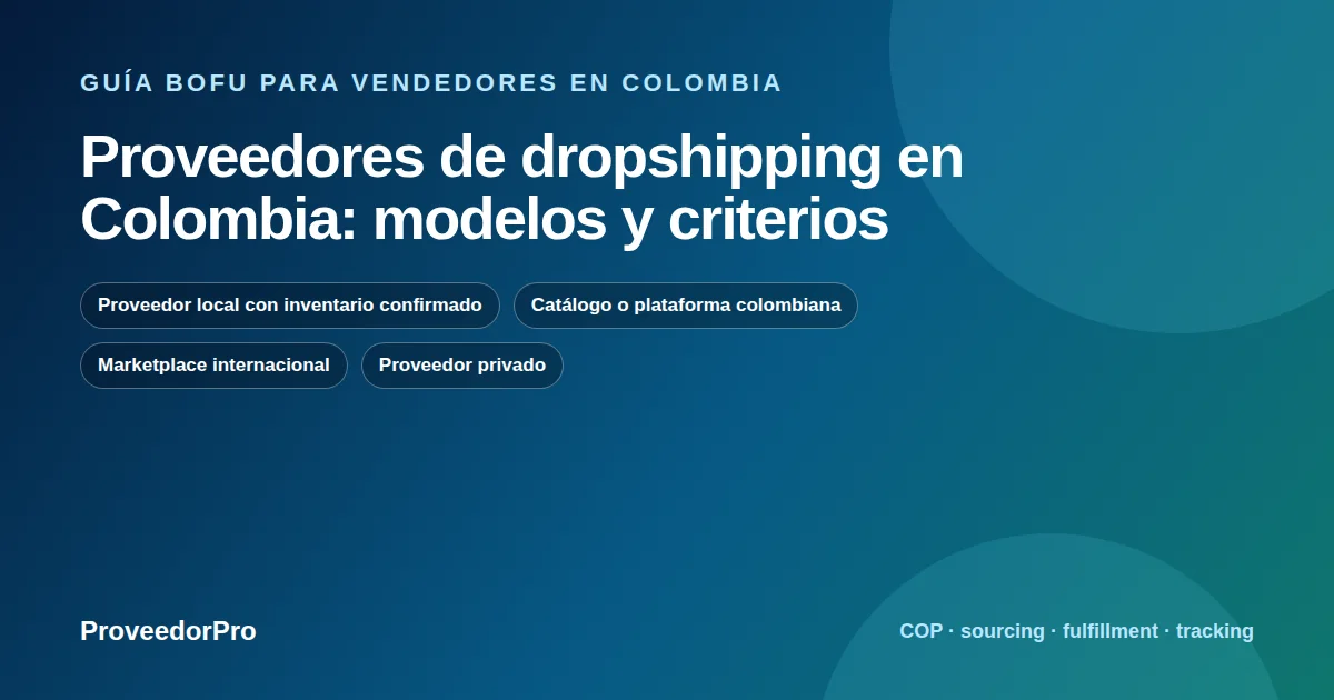 Guía visual de proveedores dropshipping Colombia para vendedores en Colombia