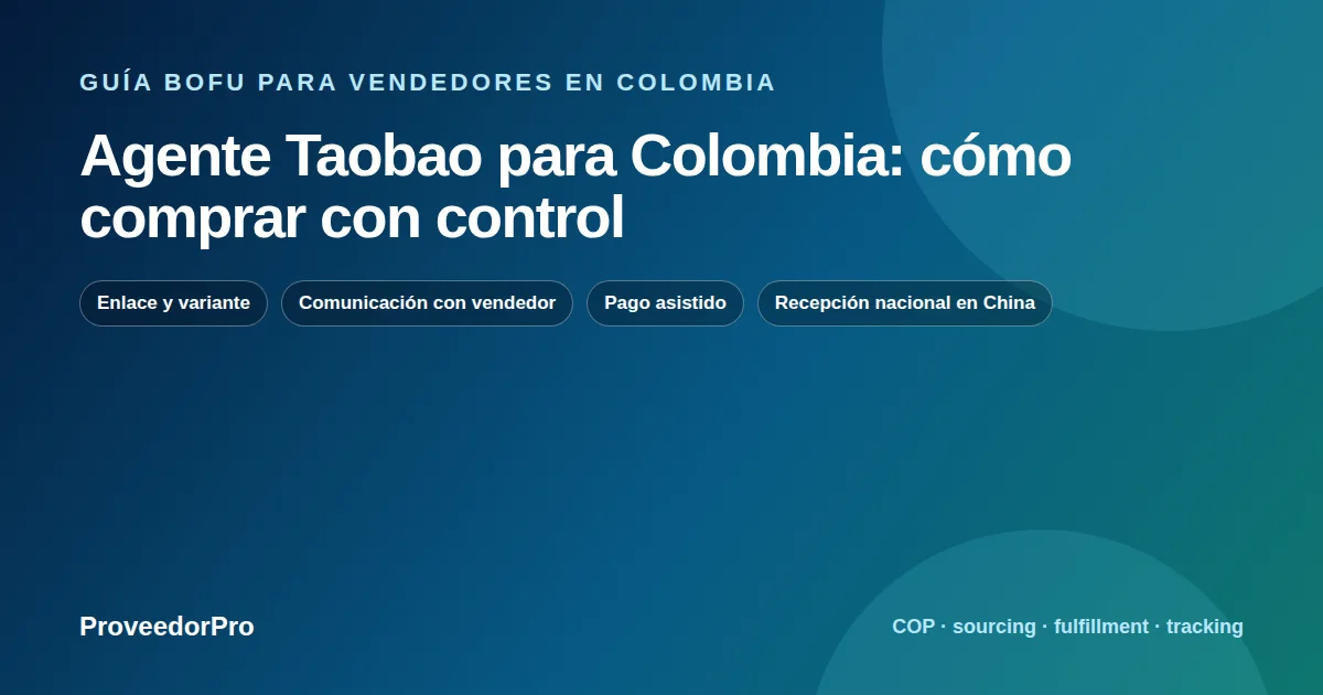 Guía visual de agente Taobao Colombia para vendedores en Colombia